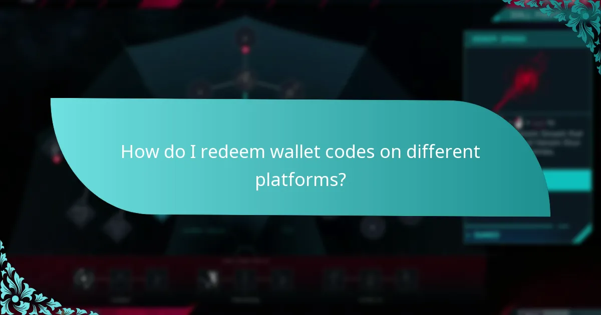 How do I redeem wallet codes on different platforms?
