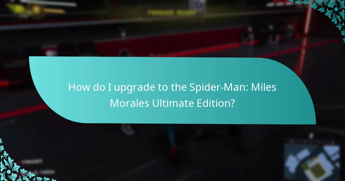 How do I upgrade to the Spider-Man: Miles Morales Ultimate Edition?