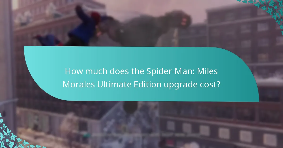 How much does the Spider-Man: Miles Morales Ultimate Edition upgrade cost?