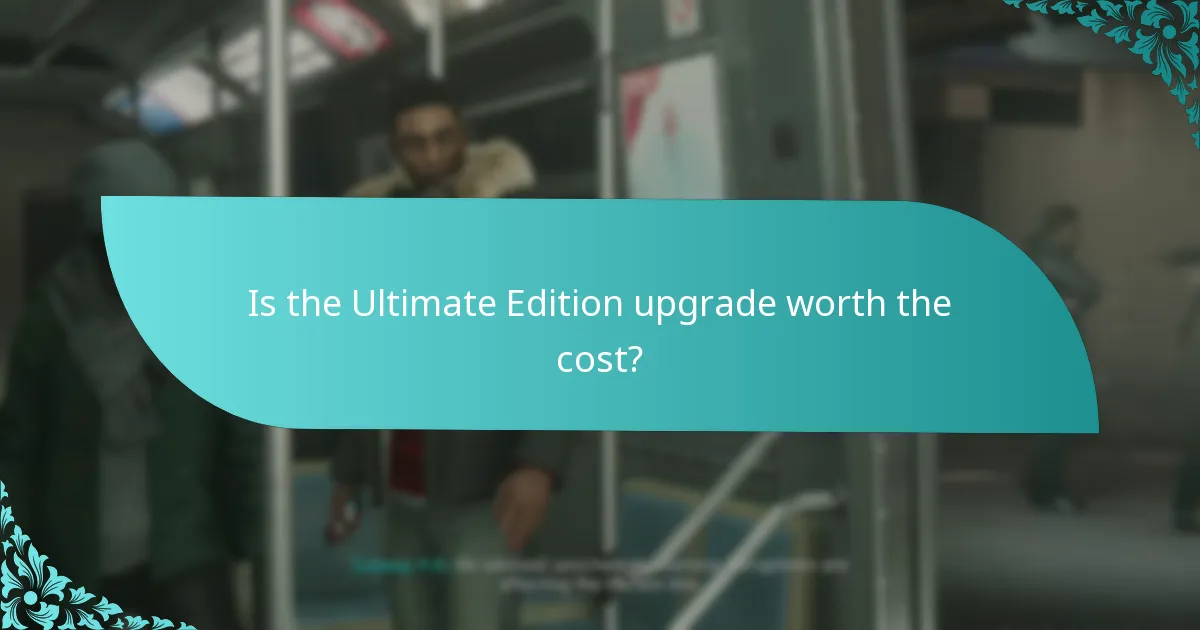 Is the Ultimate Edition upgrade worth the cost?
