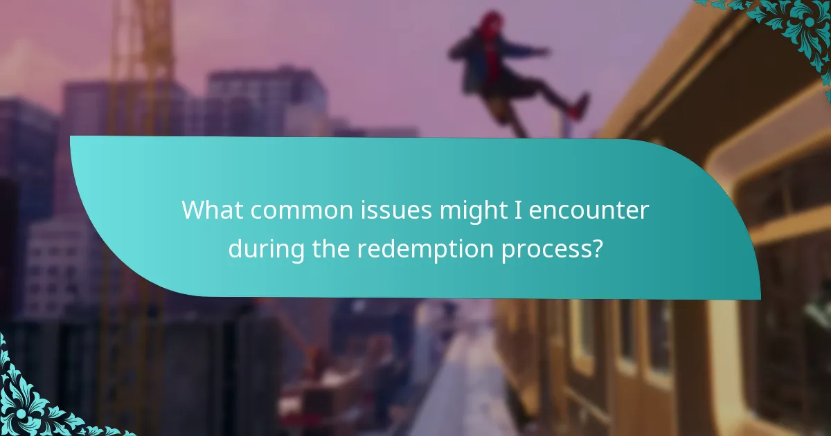 What common issues might I encounter during the redemption process?