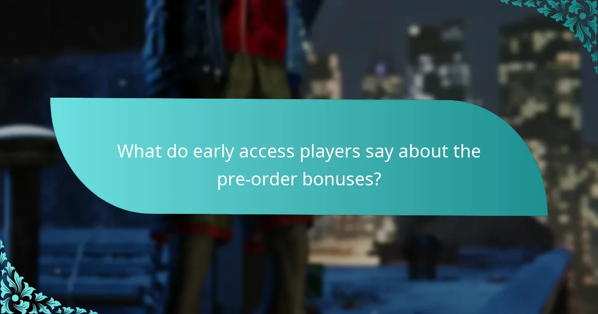 What do early access players say about the pre-order bonuses?