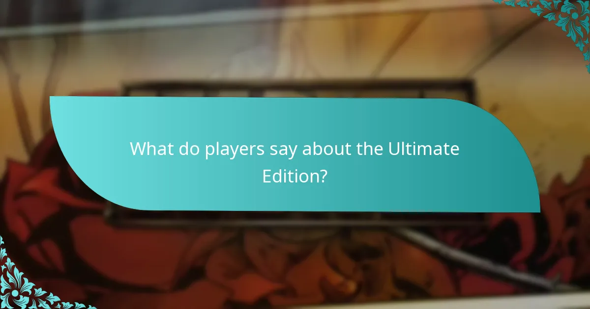 What do players say about the Ultimate Edition?