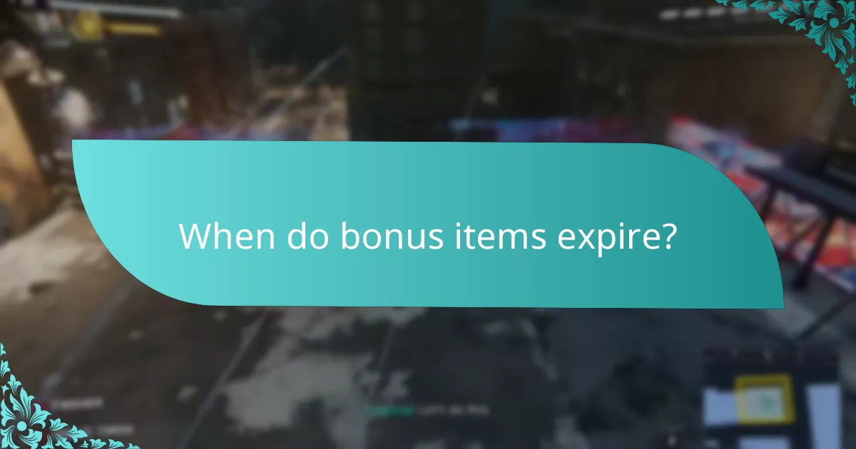 When do bonus items expire?